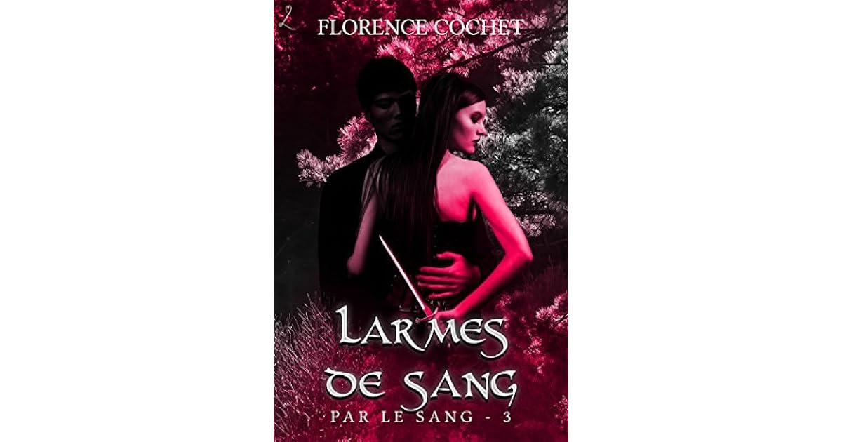 Larmes De Sang Par Le Sang 3 By Florence Cochet