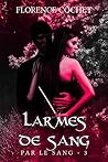 Larmes de sang by Florence Cochet