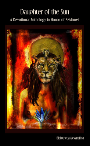 Daughter of the Sun: A Devotional Anthology in Honor of Sekhmet