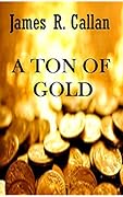 A Ton of Gold, A Crystal Moore Suspense