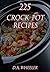 225 Crock Pot Recipes