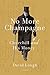 No More Champagne by David Lough