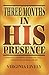 THREE MONTHS IN HIS PRESENCE