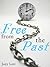 Free From the Past: Liberate Yourself From Guilt, Shame and Regret, and Discover Your True Nature as Peace