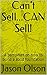 Can't Sell...CAN Sell!: A p...
