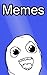 Memes: Great, awesome and funny memes in this ebook