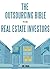 The Outsourcing Bible For Real Estate Investors And Marketers: How to find & hire outsource workers for $2 an hour