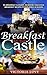 Breakfast: Breakfast At The Castle! 90 Amazingly Elegant, Incredibly Delicious Breakfast Recipes Fit For Kings & Queens (Cookbooks Best Sellers 2015 Series Book 15)