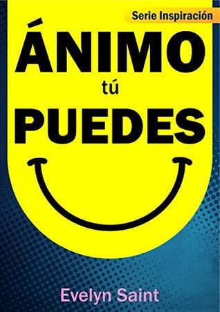 Ánimo Tú Puedes (Serie Inspiración nº 1) (Spanish Edition)