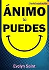 Book cover for Ánimo Tú Puedes (Serie Inspiración nº 1) (Spanish Edition)