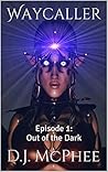 Out of the Dark by D.J. McPhee