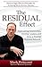 The RESIDUAL Effect: Discover Eight Effective Principles for Achieving R.E.S.I.D.U.A.L. Success in Network Marketing