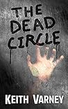 The Dead Circle by Keith Varney