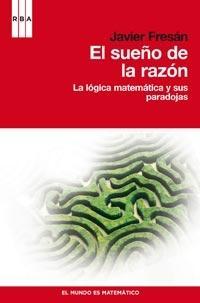 El sueño de la razón: La lógica matemática y sus paradojas (Paperback)