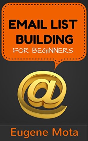 Email List Building for Beginners: An Effective System to Get Started with List Building and Start Building Your Audience (Kindle Edition)