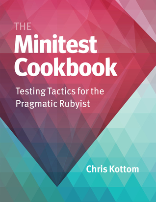 The Minitest Cookbook: Testing Tactics for the Pragmatic Rubyist (ebook)