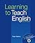 Learning to Teach English by Peter Watkins
