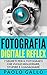 Fotografia Digitale Reflex: 7 segreti per il fotografo che vuole migliorare, stupire e guadagnare (Italian Edition)