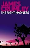 The Right Madness by James Crumley The Right Madness by James Crumley