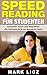 Speed Reading für Studenten: Schneller lesen und begreifen: die Turbotechnik zur besseren Note (Erfolgreich lernen fürs Studium, Lesetechniken, Lerntipps, Lerntechniken zur Bestnote) (German Edition)