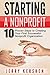 Starting a Nonprofit: 10 Proven Steps to Creating your First Successful Nonprofit Organization (Successful NPO, Starting a Nonprofit, Charity, Nonprofit Startup, How to Start a Nonprofit)