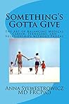 Something's Gotta Give by Anna Sylwestrowicz Something's Gotta Give by Anna Sylwestrowicz