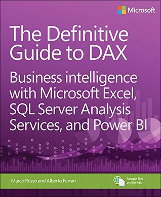 The Definitive Guide to DAX: Business intelligence with Microsoft Excel, SQL Server Analysis Services, and Power BI