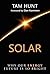 Solar: Why Our Energy Future Is So Bright