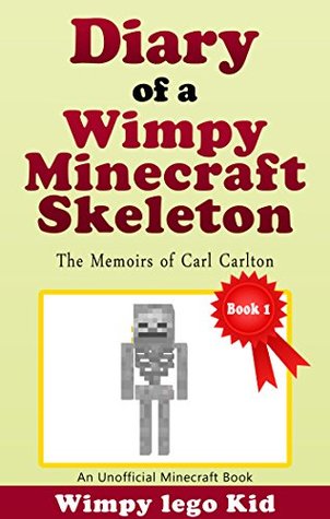 Minecraft Diary: Zombie : Diary Of a Wimpy Skeleton : The Memoirs Of Carl Carlton (An unofficial Minecraft book, minecraft books for kids,enderman,steve,zombie ... (Dairy Of minecraft heroes Book 1)