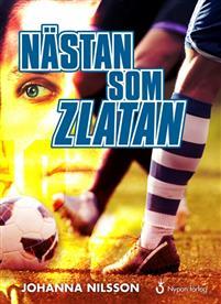 Nästan Som Zlatan (Fotbollstokige Johan, #1)