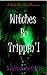 Witches Be Trippin'!: 5 Tales of the Craft