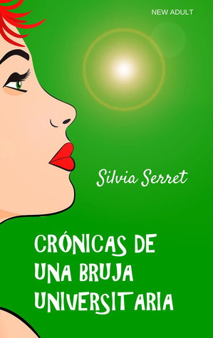 Portada de Crónicas de una bruja universitaria: La magia surge en el momento más inesperado, de Silvia Serret