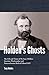 Holden's Ghosts: The Life and times of Sir Isaac Holden - inventor, woolcomber and radical Liberal MP