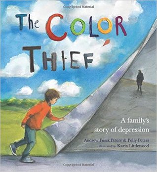 The Color Thief: A Family's Story of Depression (Hardcover)