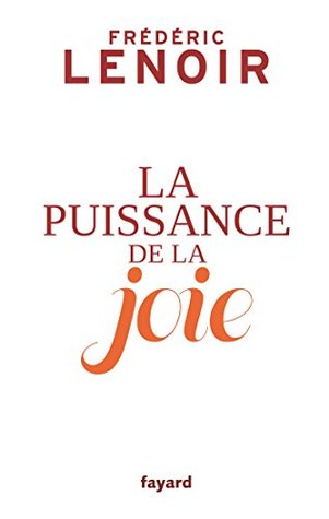 La puissance de la joie (French Edition)