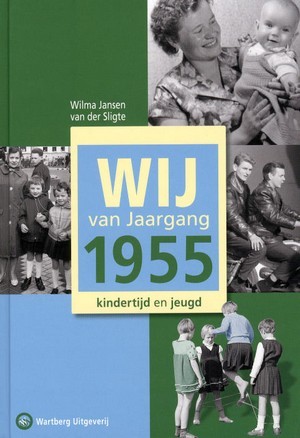 Wij van Jaargang 1955: Kindertijd en jeugd