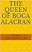 The Queen of Boca Alacran by Ryne Drogemuller