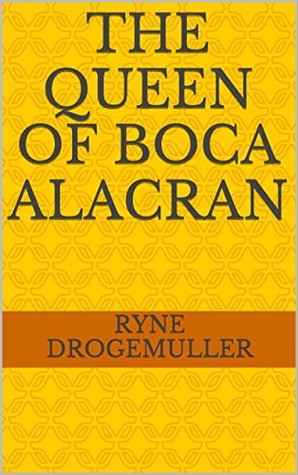 The Queen of Boca Alacran (Maya Gaige, #1)