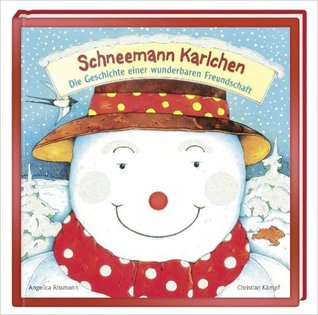 Schneemann Karlchen: Die Geschichte einer wunderbaren Freundschaft