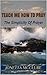 TEACH ME HOW TO PRAY: The Simplicity Of Prayer