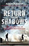 Return to the Shadows: The Rise and Fall of the Muslim Brotherhood
