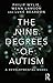 The Nine Degrees of Autism: A Developmental Model for the Alignment and Reconciliation of Hidden Neurological Conditions