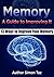 Memory: A Guide to Improving It - 13 Ways to Improve Your Memory (Memory Improvement, Memory Improvement techniques, Hacking your memory, Memory, Memory tricks, Memory recall)