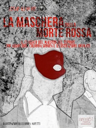 La Maschera della Morte Rossa. Il capolavoro del maestro del terrore con audiolibro e illustrazioni animate