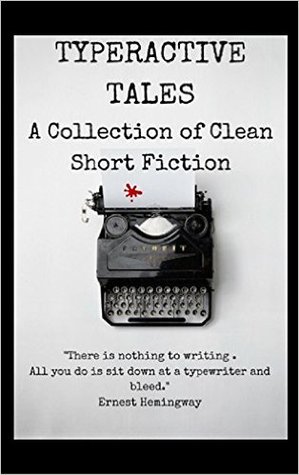 Typeractive Tales: A Collection of Clean Short Fiction