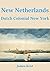 New Netherlands: Dutch Colo...