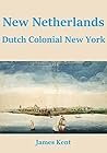 New Netherlands: Dutch Colonial New York