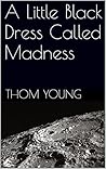 A Little Black Dress Called Madness