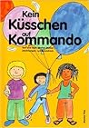 Kein Küsschen auf Kommando by Marion Mebes