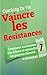 La Peur: Résiste ! Faire Confiance à Un Nouveau Départ ! (Coaching De Vie t. 7) (French Edition)